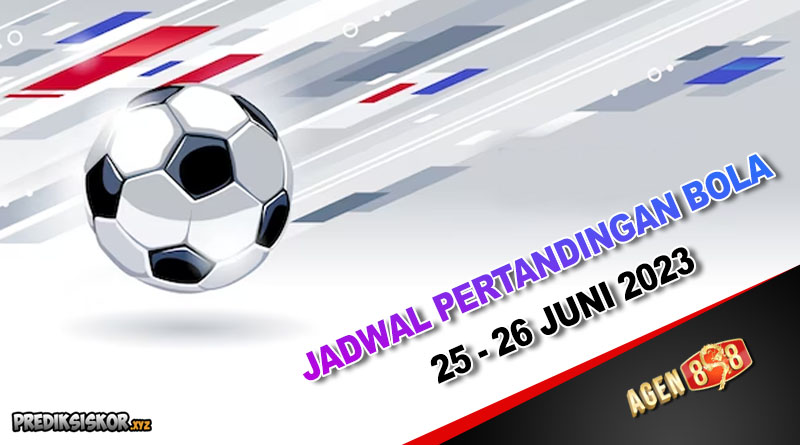 Jadwal Pertandingan Sepak Bola 25 - 26 Juni 2023